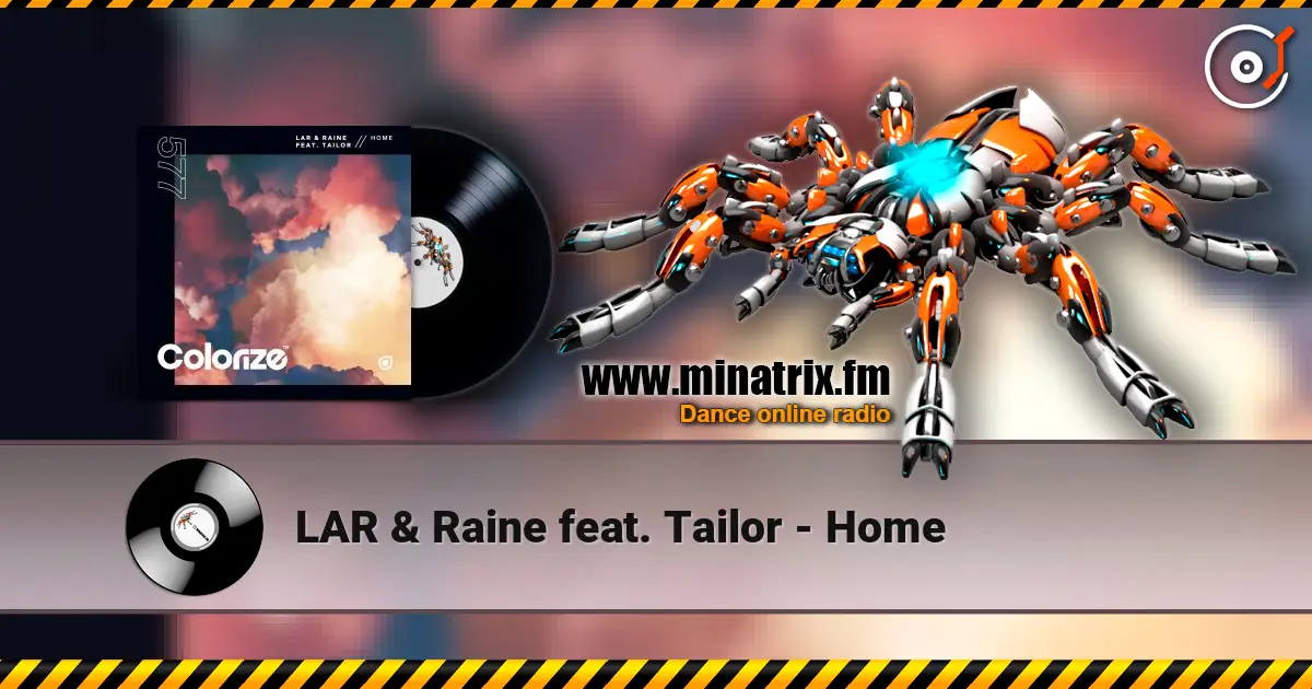 LAR & Raine feat. Tailor - Home écouter en ligne en haute qualité | Minatrix.FM