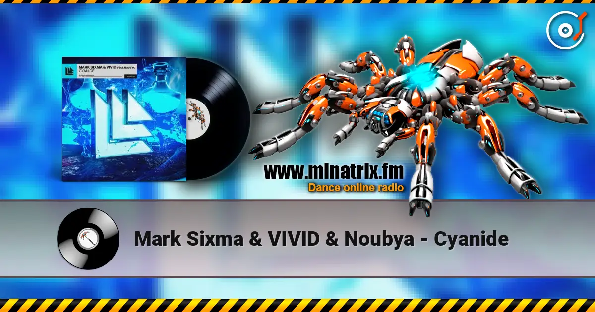 Mark Sixma & VIVID & Noubya - Cyanide écouter en ligne en haute qualité | Minatrix.FM
