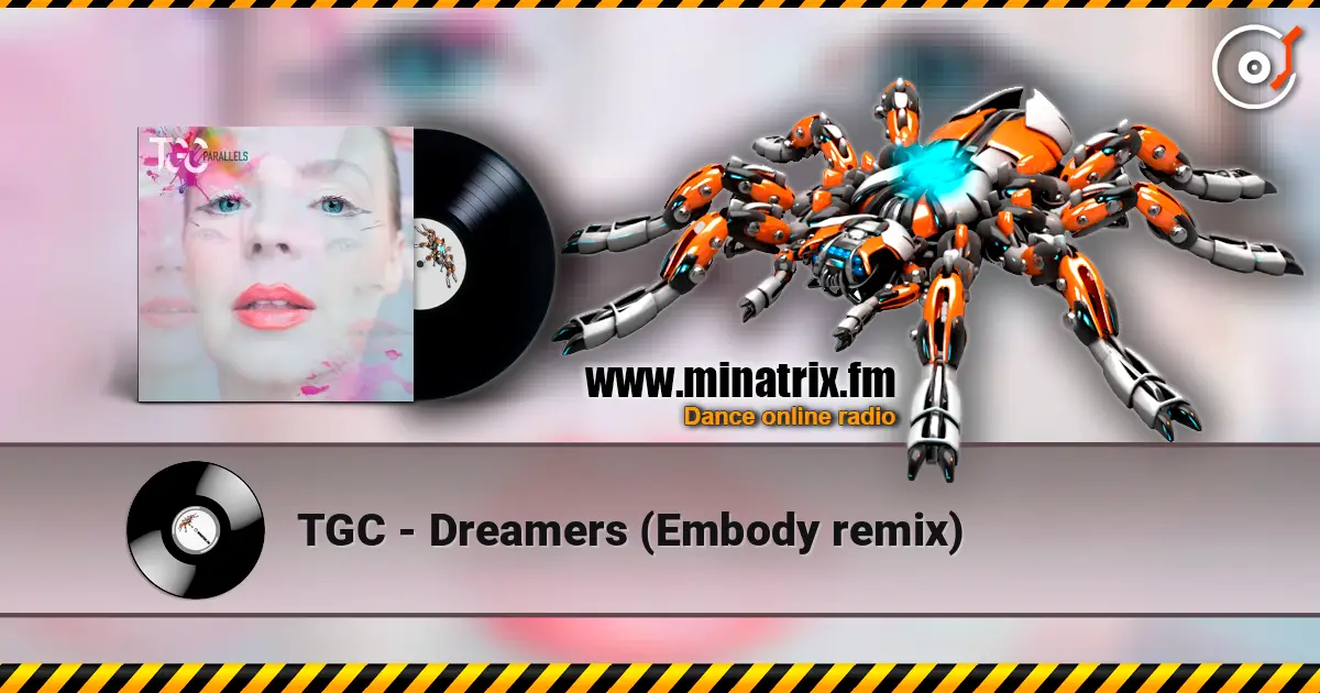 TGC - Dreamers (Embody remix) écouter en ligne en haute qualité | Minatrix.FM