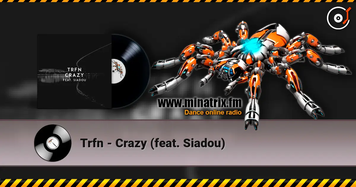 Trfn - Crazy (feat. Siadou) écouter en ligne en haute qualité | Minatrix.FM