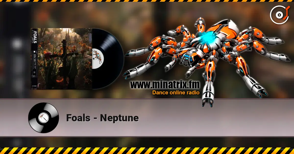 Foals - Neptune écouter en ligne en haute qualité | Minatrix.FM