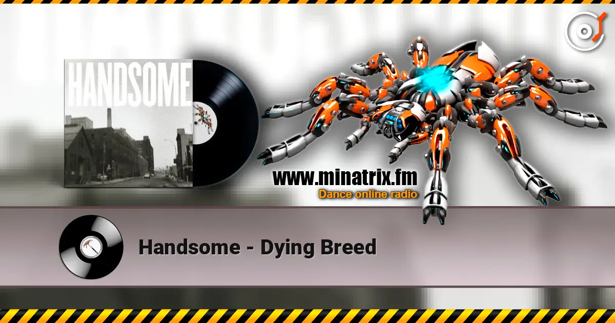 Handsome - Dying Breed écouter en ligne en haute qualité | Minatrix.FM