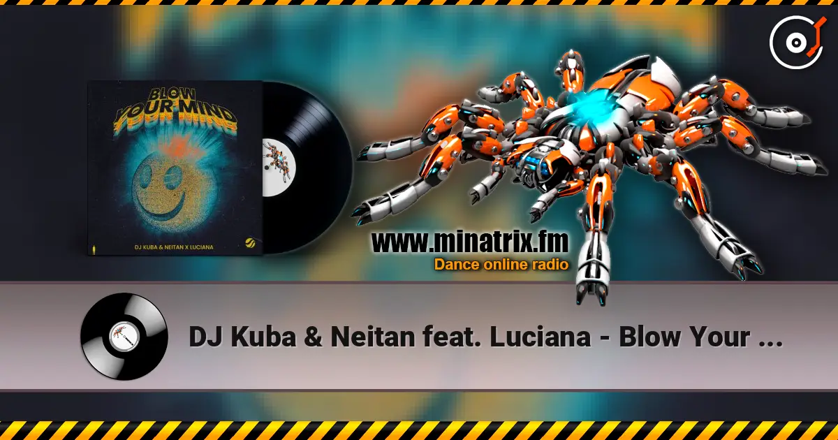 DJ Kuba & Neitan feat. Luciana - Blow Your Mind (Extended Mix) écouter en ligne en haute qualité | Minatrix.FM
