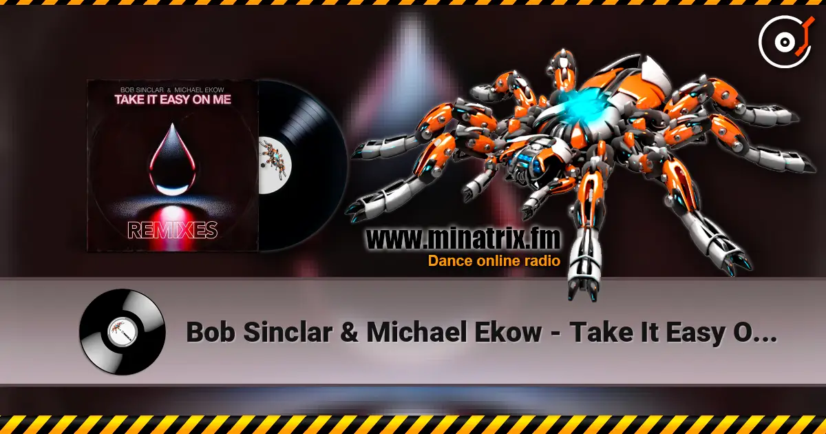 Bob Sinclar & Michael Ekow - Take It Easy On Me (The Cube Guys Remix) écouter en ligne en haute qualité | Minatrix.FM