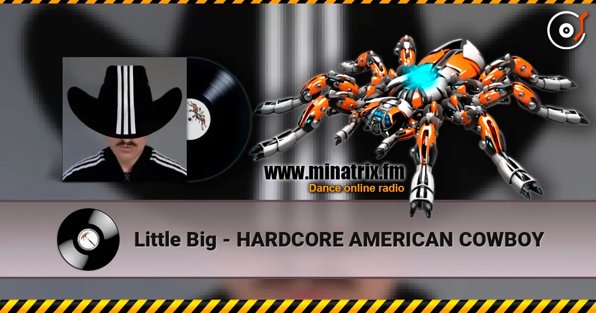Little Big - HARDCORE AMERICAN COWBOY écouter en ligne en haute qualité | Minatrix.FM
