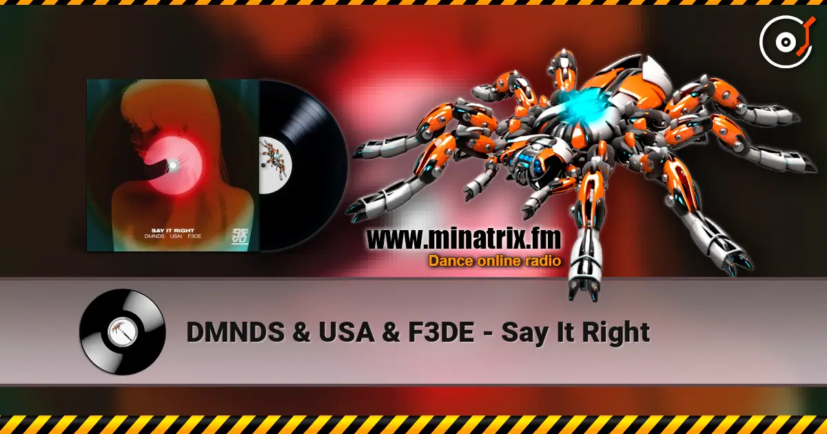 DMNDS & USA & F3DE - Say It Right écouter en ligne en haute qualité | Minatrix.FM
