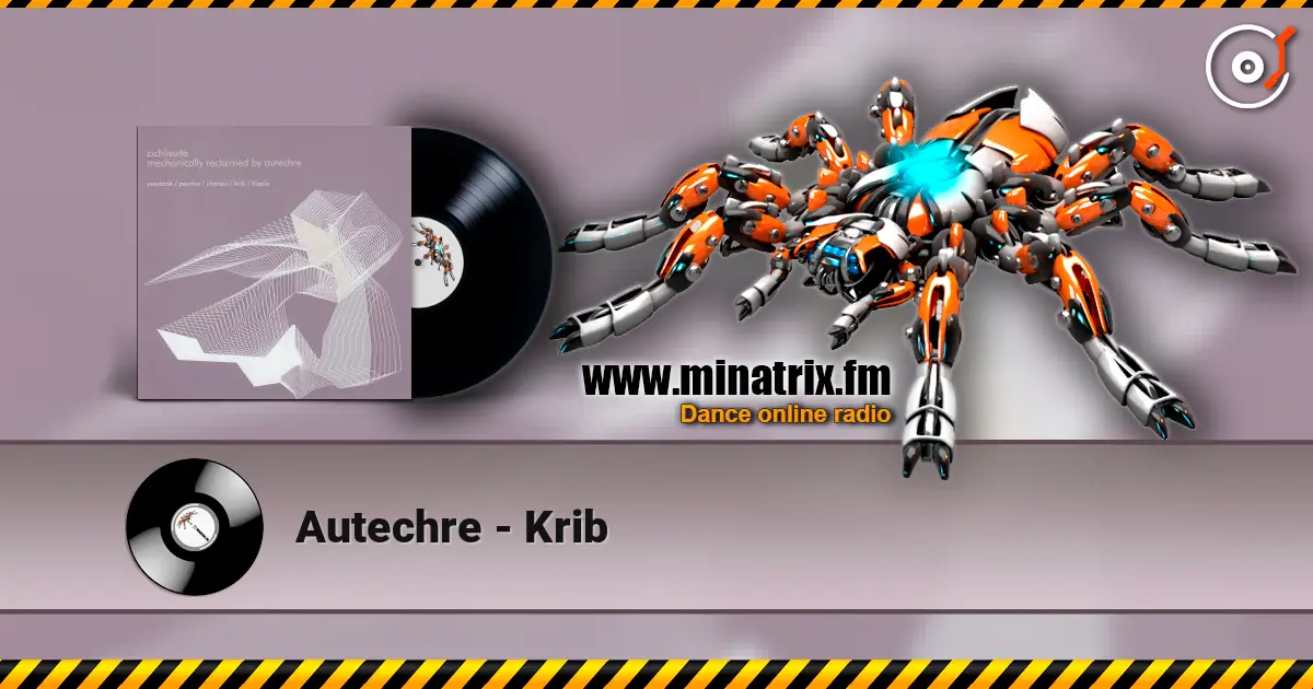 Autechre - Krib écouter en ligne en haute qualité | Minatrix.FM
