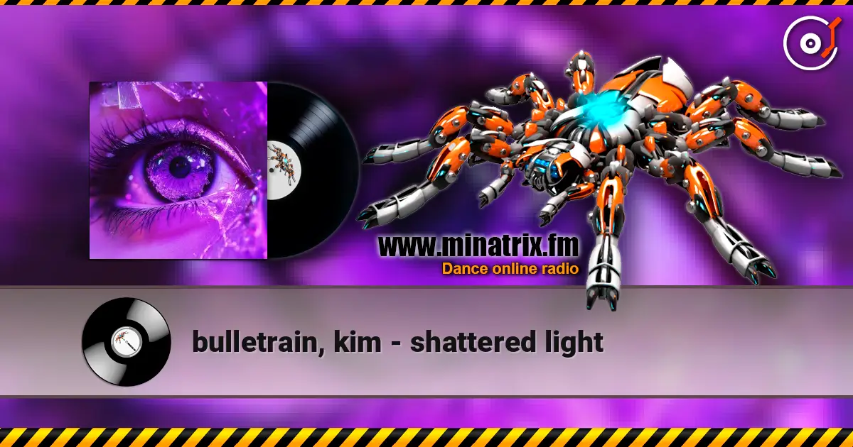 bulletrain, kim - shattered light écouter en ligne en haute qualité | Minatrix.FM