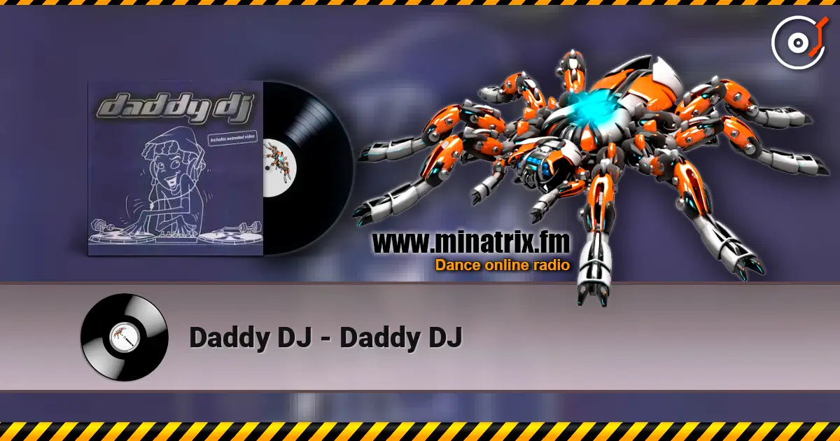 Daddy DJ - Daddy DJ écouter en ligne en haute qualité | Minatrix.FM