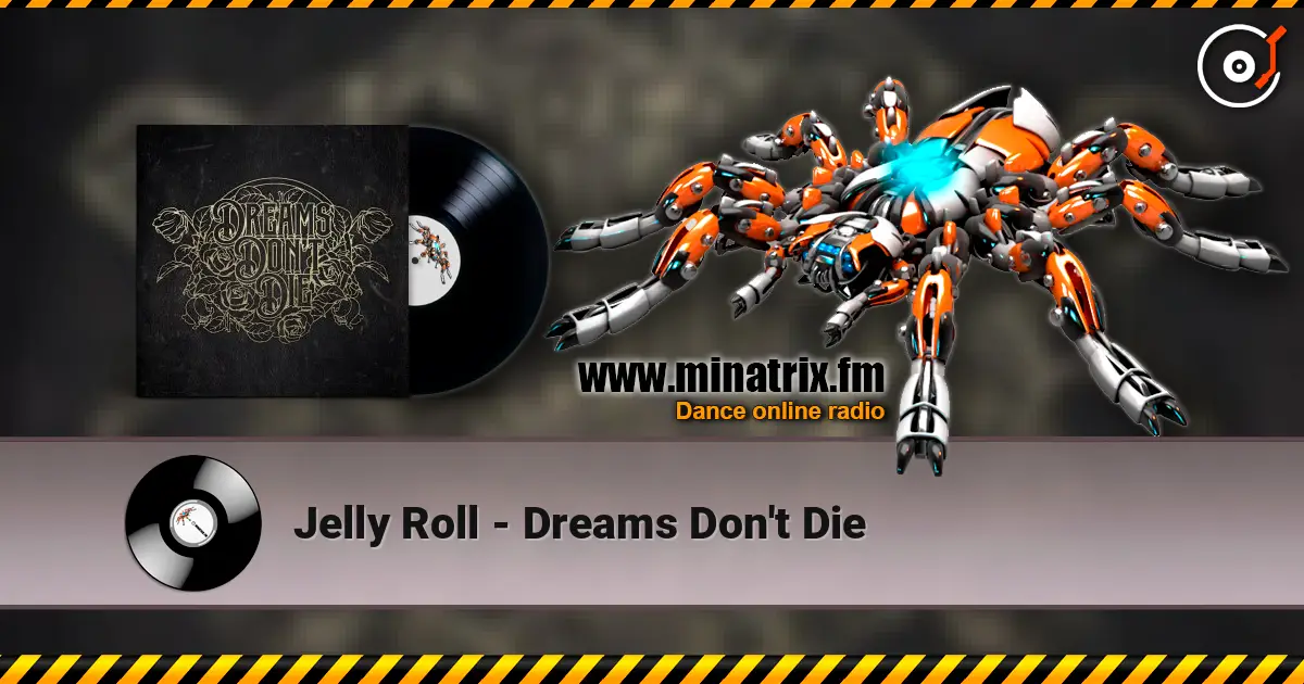 Jelly Roll - Dreams Don't Die écouter en ligne en haute qualité | Minatrix.FM