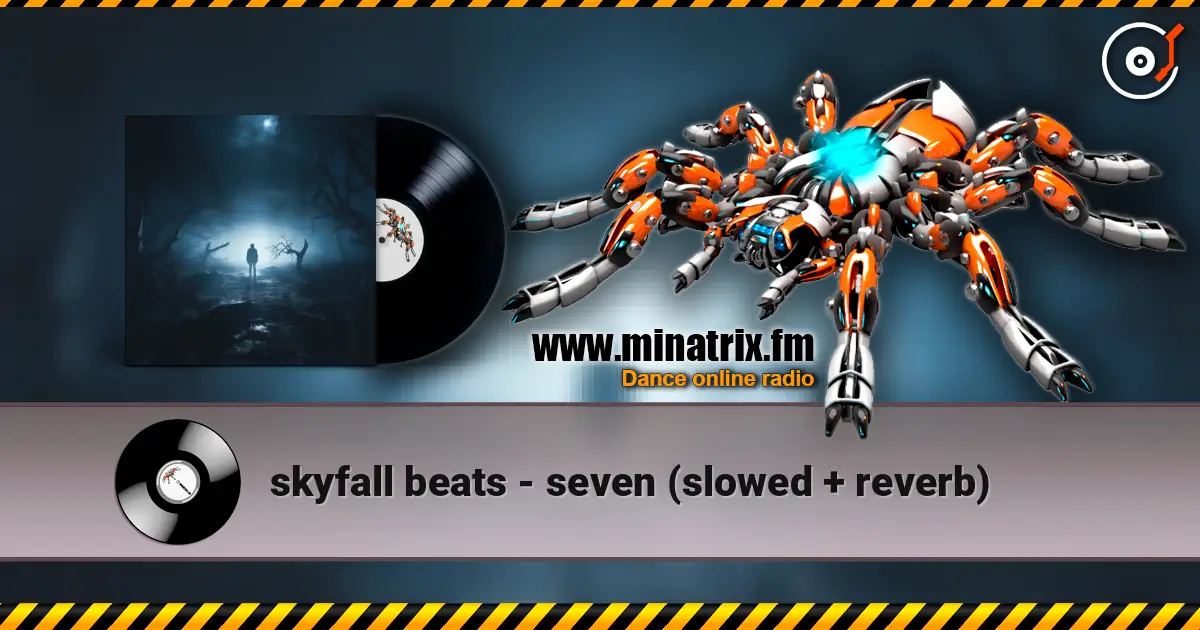 skyfall beats - seven (slowed + reverb) écouter en ligne en haute qualité | Minatrix.FM