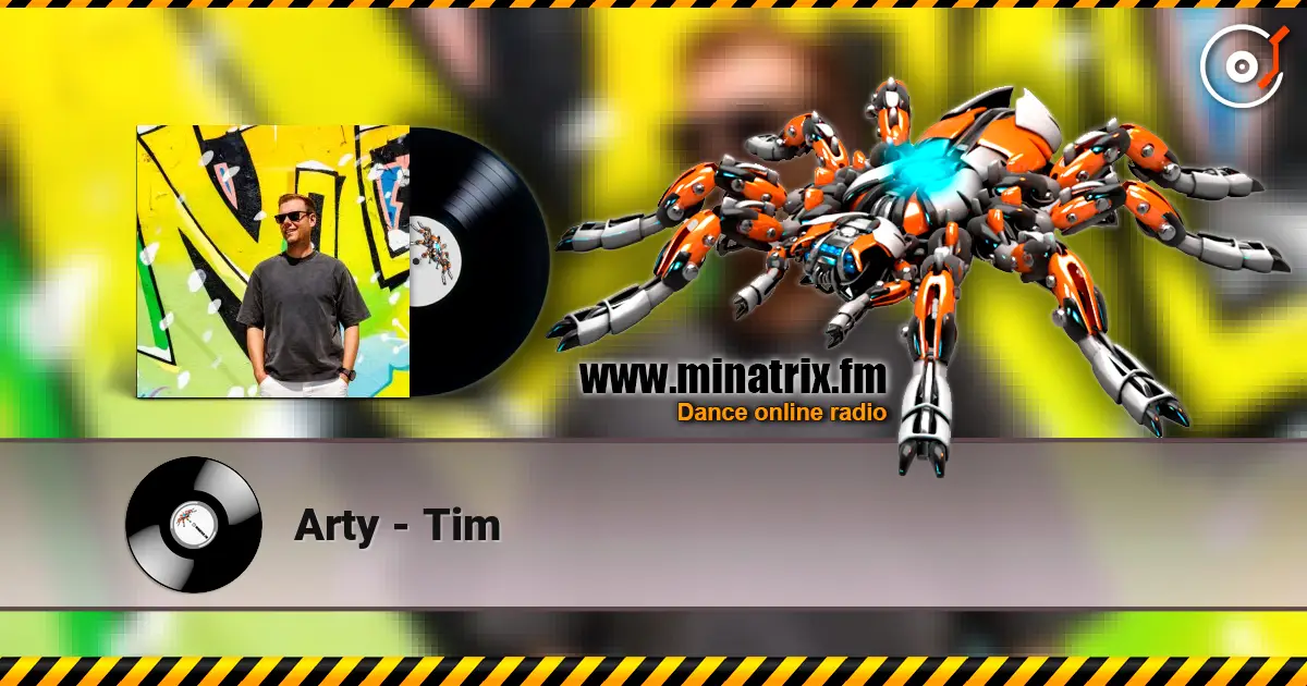 Arty - Tim écouter en ligne en haute qualité | Minatrix.FM