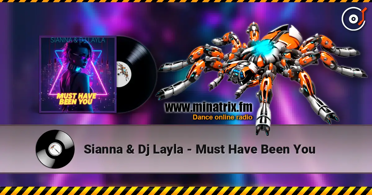 Sianna & Dj Layla - Must Have Been You écouter en ligne en haute qualité | Minatrix.FM