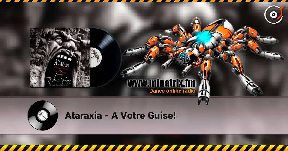Ataraxia - A Votre Guise! écouter en ligne en haute qualité | Minatrix.FM