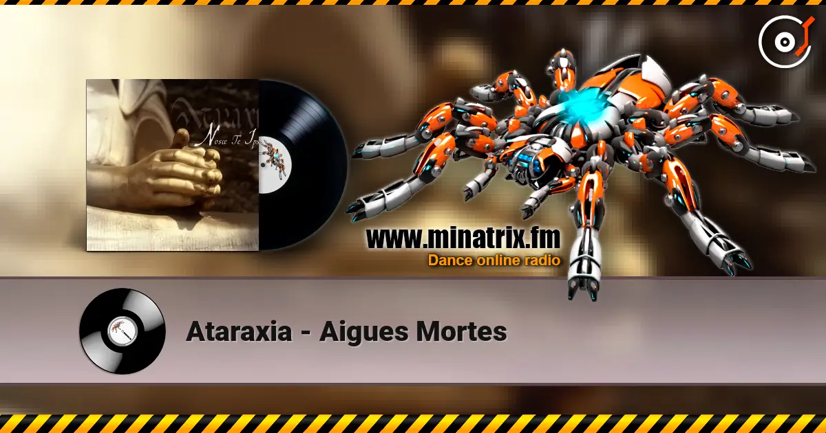 Ataraxia - Aigues Mortes écouter en ligne en haute qualité | Minatrix.FM