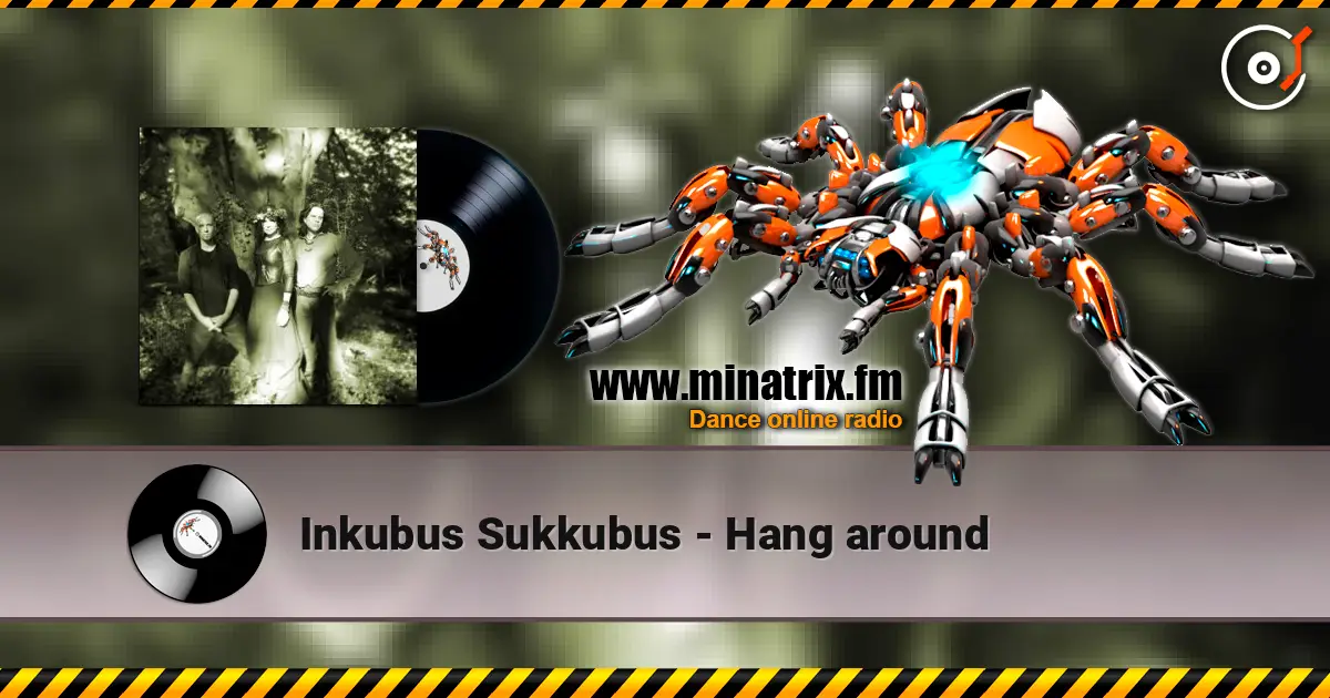 Inkubus Sukkubus - Hang around écouter en ligne en haute qualité | Minatrix.FM