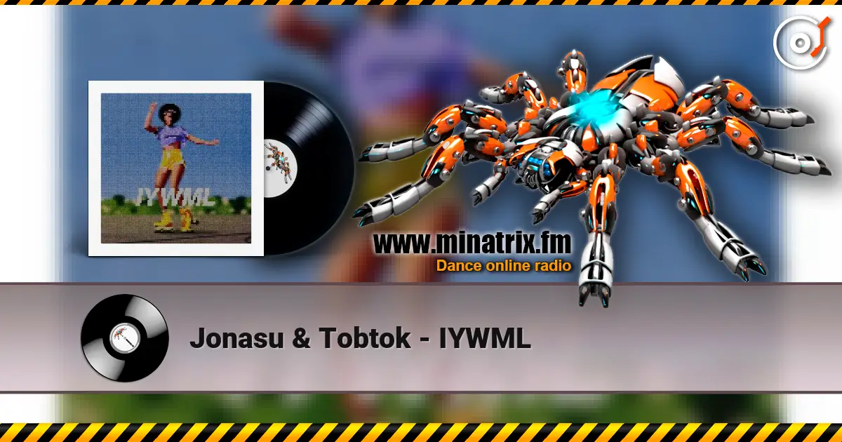 Jonasu & Tobtok - IYWML écouter en ligne en haute qualité | Minatrix.FM