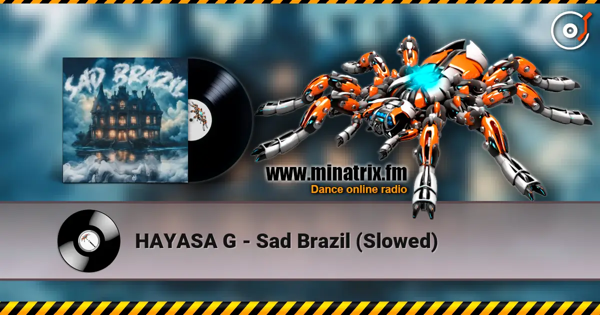 HAYASA G - Sad Brazil (Slowed) écouter en ligne en haute qualité | Minatrix.FM