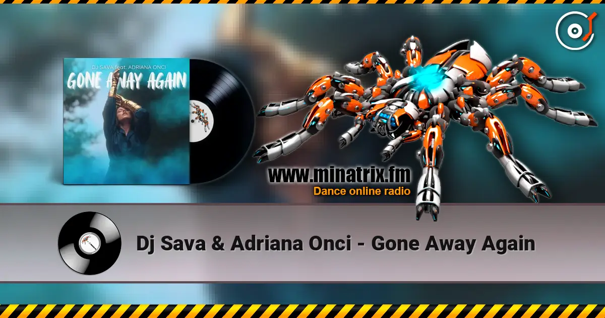 Dj Sava & Adriana Onci - Gone Away Again écouter en ligne en haute qualité | Minatrix.FM