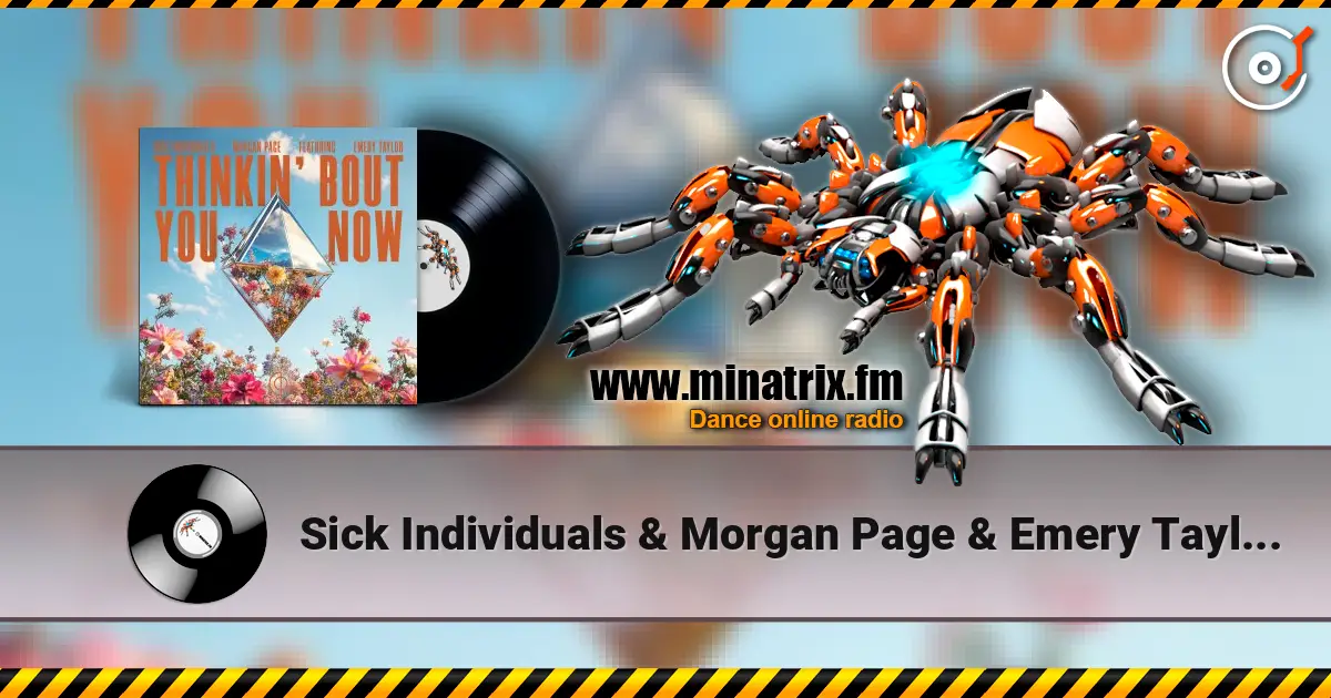 Sick Individuals & Morgan Page & Emery Taylor - Thinkin' Bout You Now [Extended Mix] écouter en ligne en haute qualité | Minatrix.FM