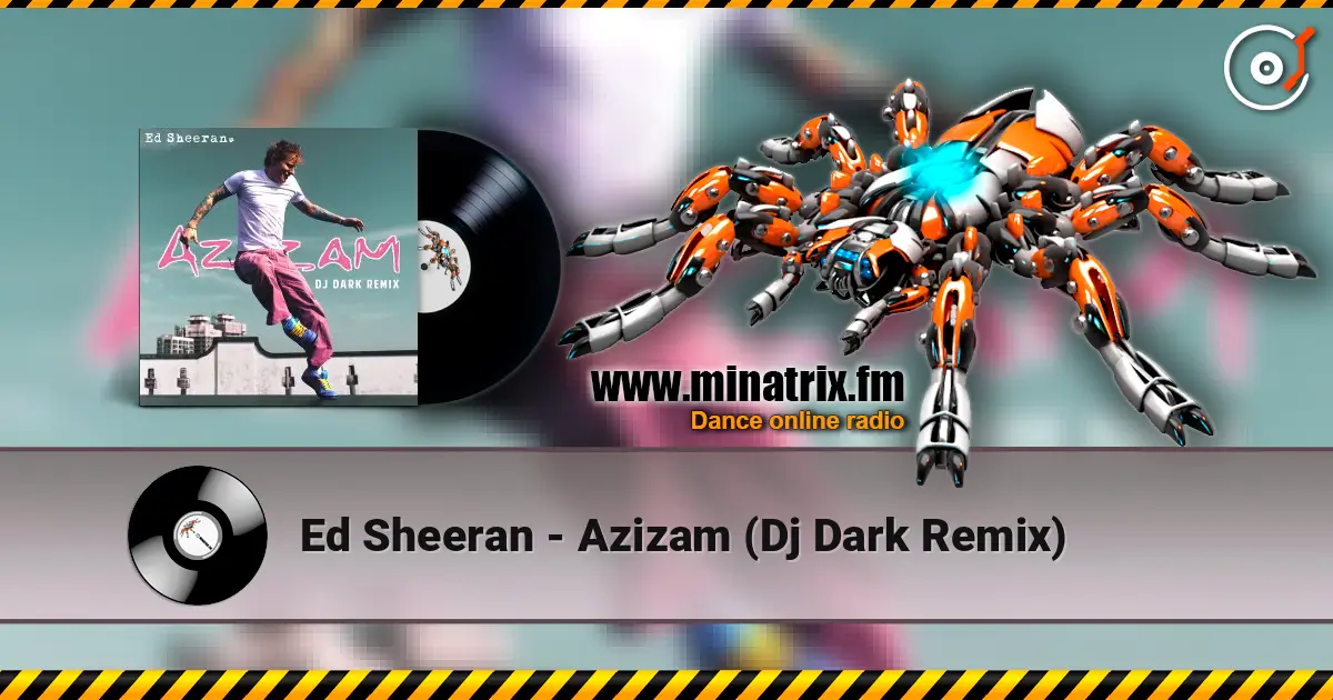 Ed Sheeran - Azizam (Dj Dark Remix) écouter en ligne en haute qualité | Minatrix.FM