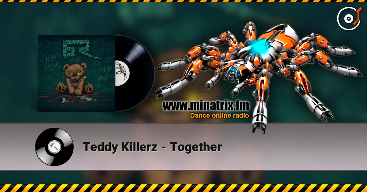 Teddy Killerz - Together écouter en ligne en haute qualité | Minatrix.FM