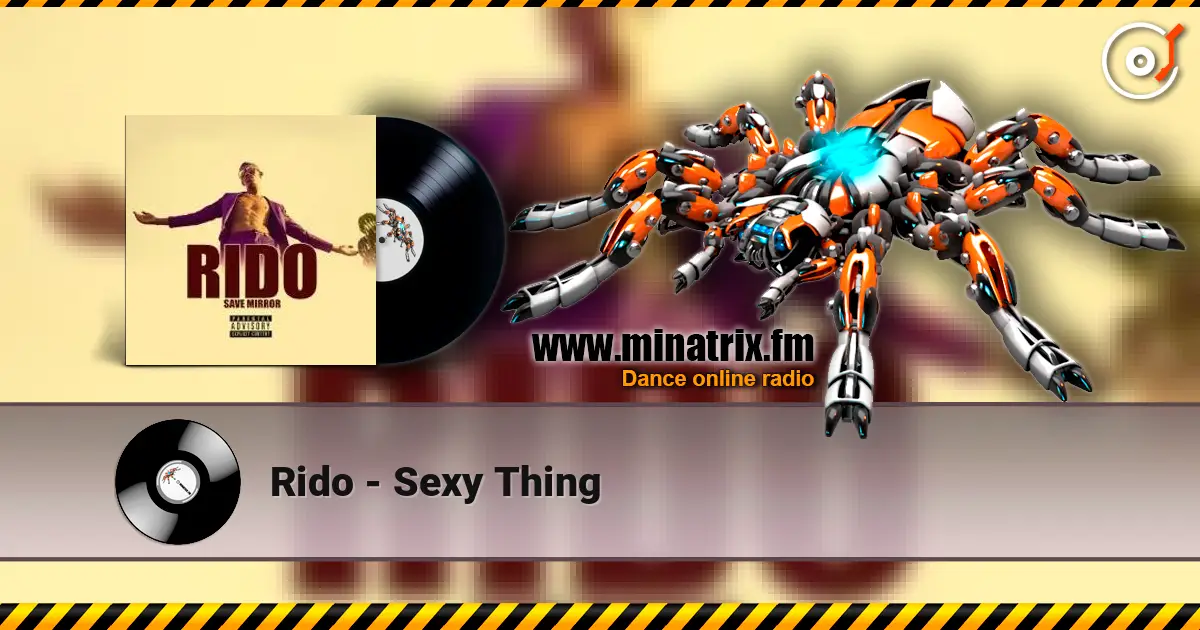 Rido - Sexy Thing écouter en ligne en haute qualité | Minatrix.FM