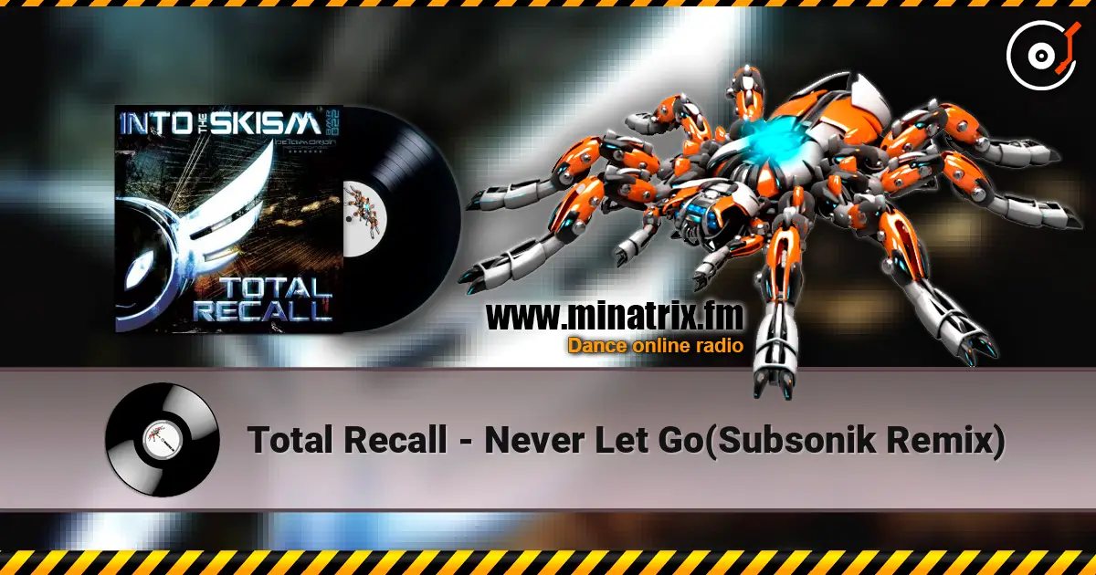 Total Recall - Never Let Go(Subsonik Remix) écouter en ligne en haute qualité | Minatrix.FM