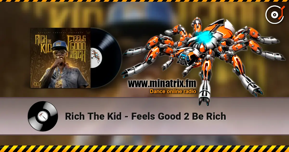 Rich The Kid - Feels Good 2 Be Rich écouter en ligne en haute qualité | Minatrix.FM
