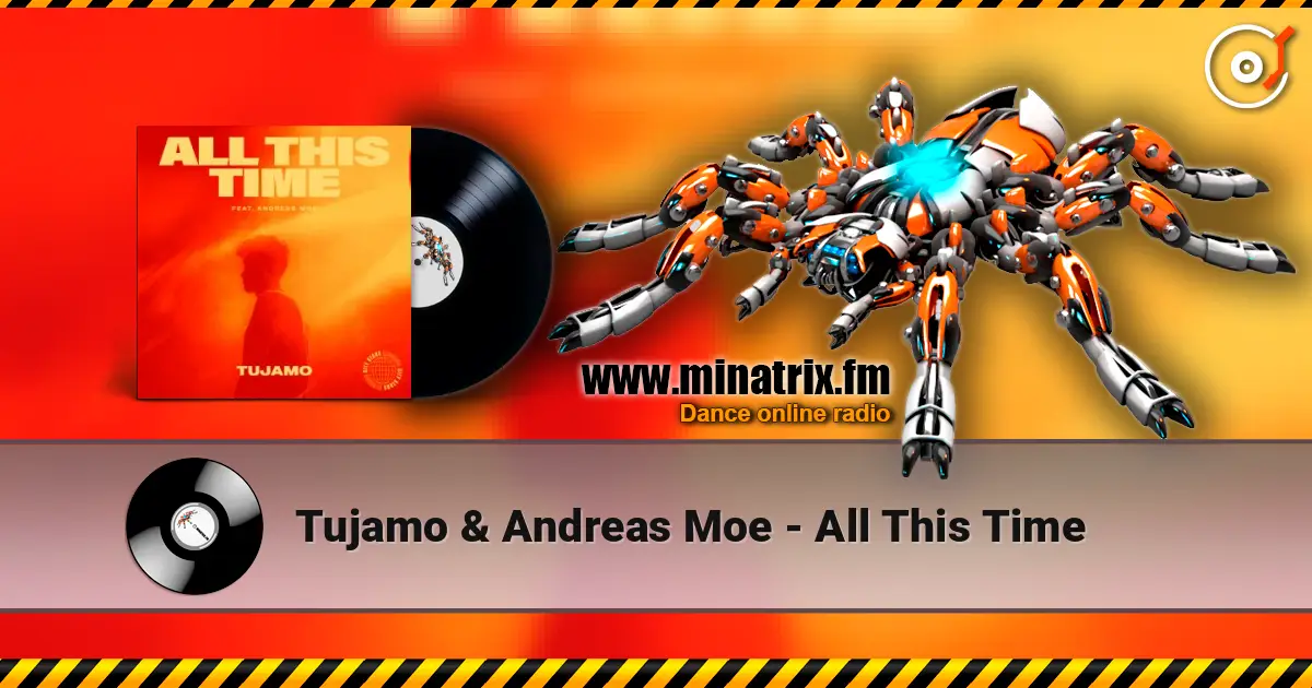 Tujamo & Andreas Moe - All This Time écouter en ligne en haute qualité | Minatrix.FM