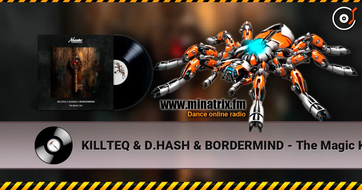 KILLTEQ & D.HASH & BORDERMIND - The Magic Key écouter en ligne en haute qualité | Minatrix.FM