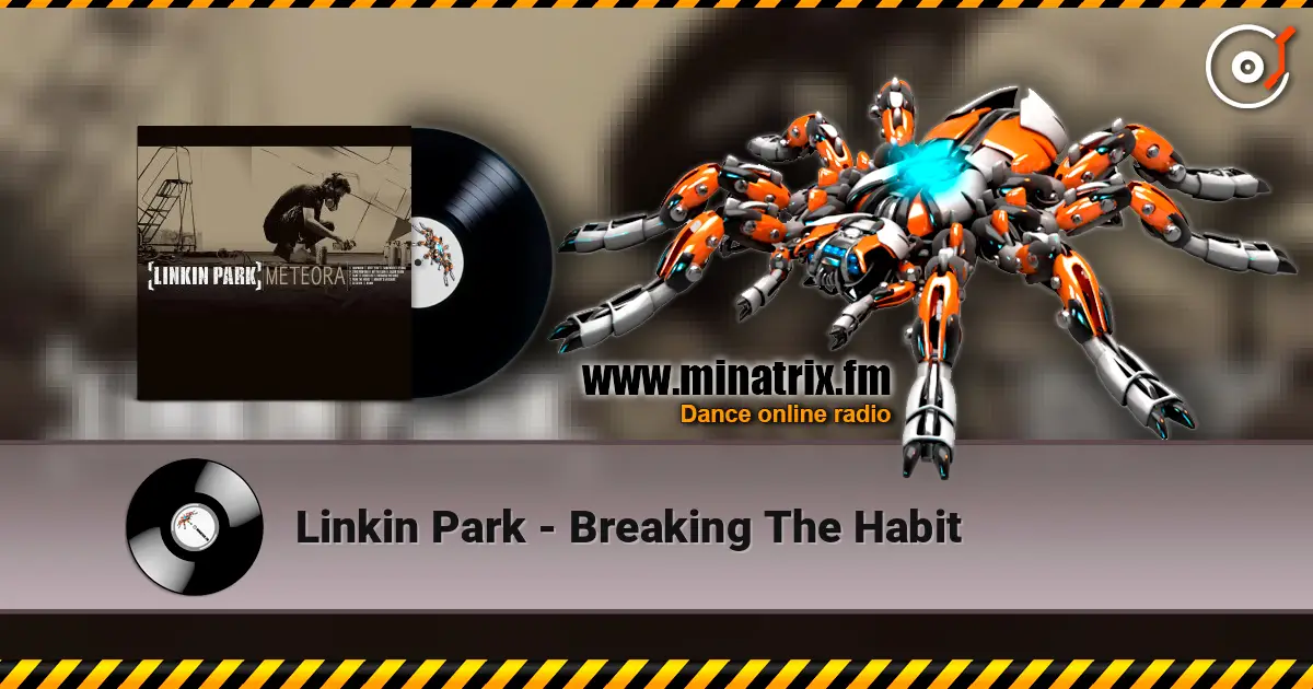 Linkin Park - Breaking The Habit écouter en ligne en haute qualité | Minatrix.FM