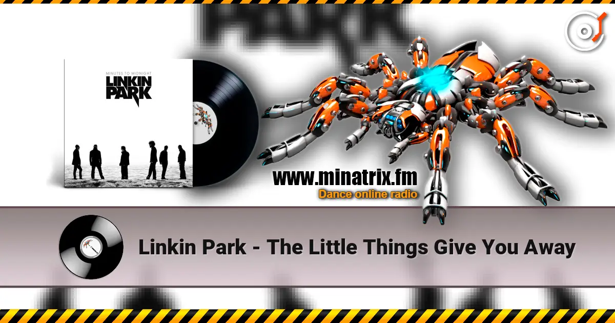 Linkin Park - The Little Things Give You Away écouter en ligne en haute qualité | Minatrix.FM