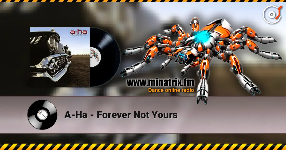 A-Ha - Forever Not Yours écouter en ligne en haute qualité | Minatrix.FM