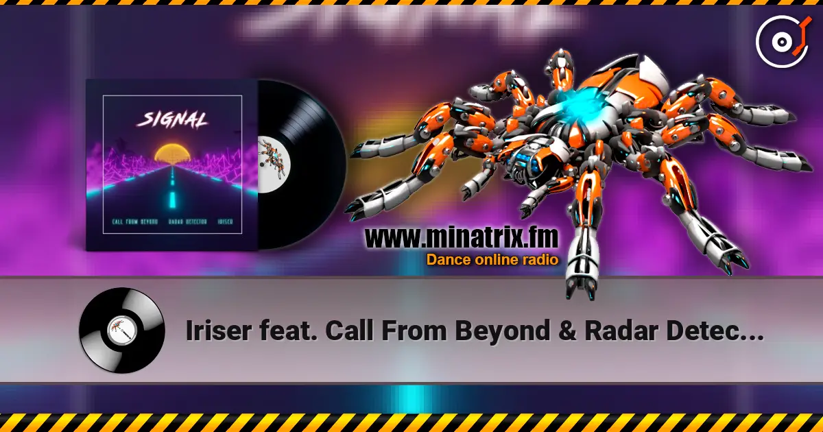 Iriser feat. Call From Beyond & Radar Detector - Signal écouter en ligne en haute qualité | Minatrix.FM