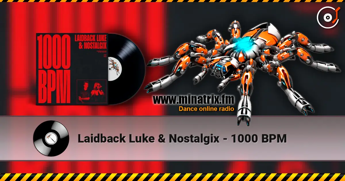 Laidback Luke & Nostalgix - 1000 BPM écouter en ligne en haute qualité | Minatrix.FM