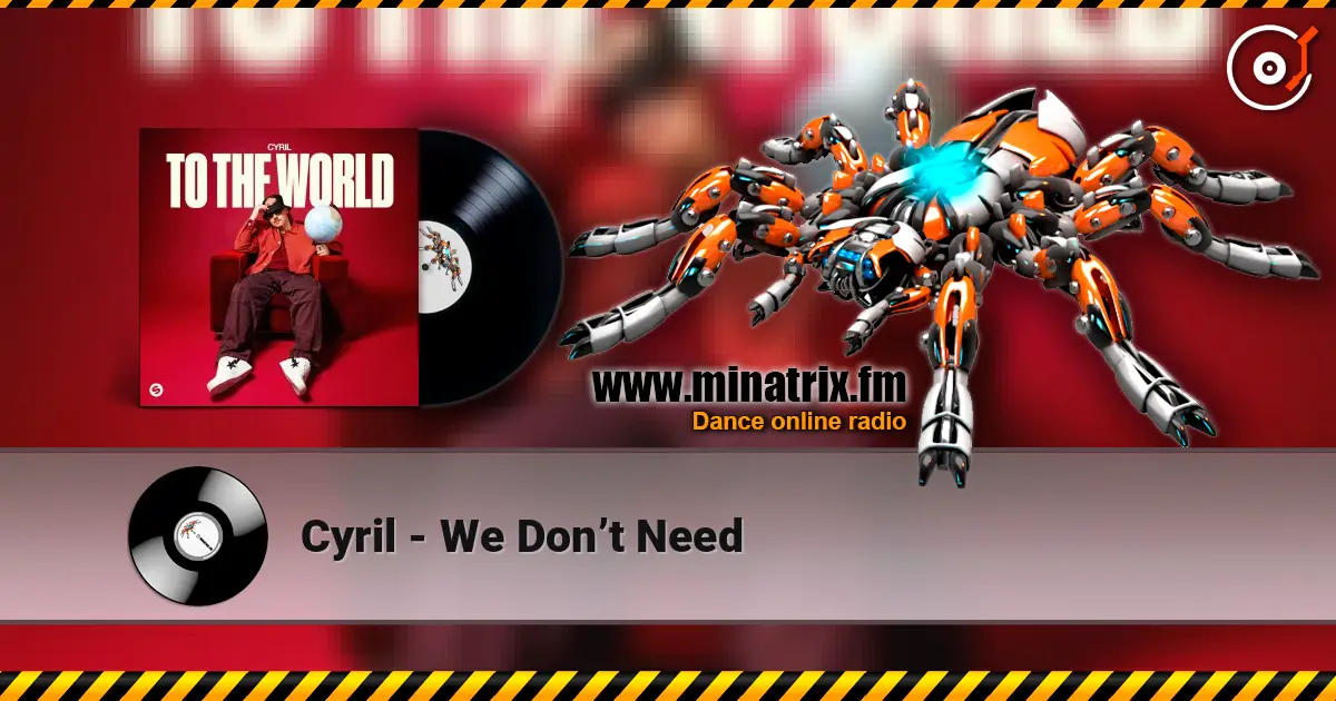 Cyril - We Don’t Need écouter en ligne en haute qualité | Minatrix.FM
