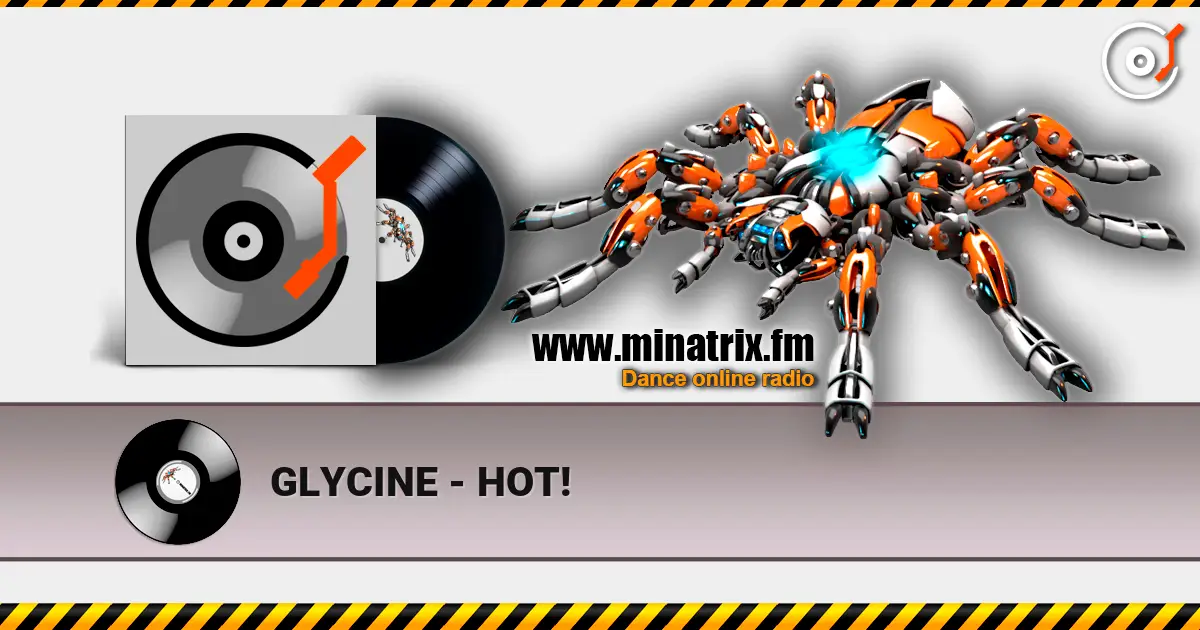 GLYCINE - HOT! écouter en ligne en haute qualité | Minatrix.FM
