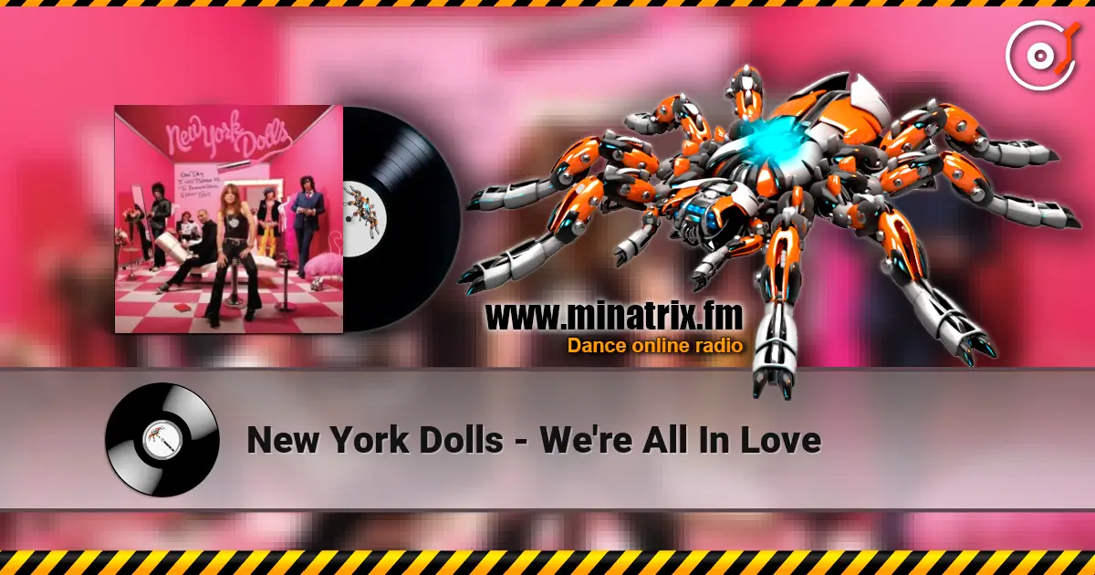 New York Dolls - We're All In Love écouter en ligne en haute qualité | Minatrix.FM
