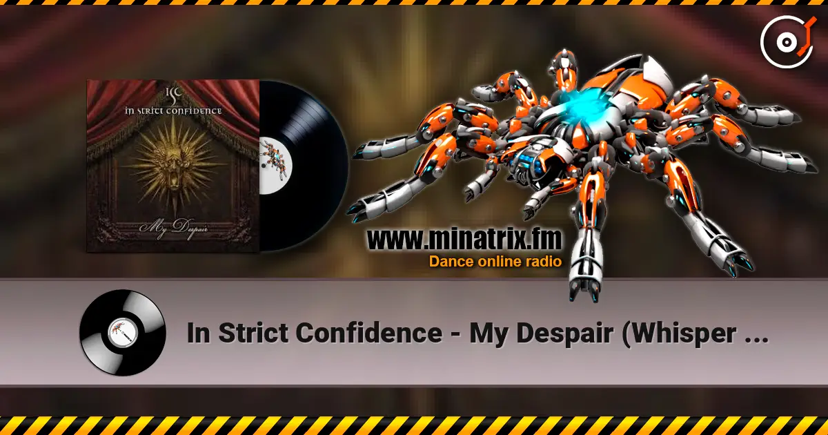 In Strict Confidence - My Despair (Whisper Version) écouter en ligne en haute qualité | Minatrix.FM