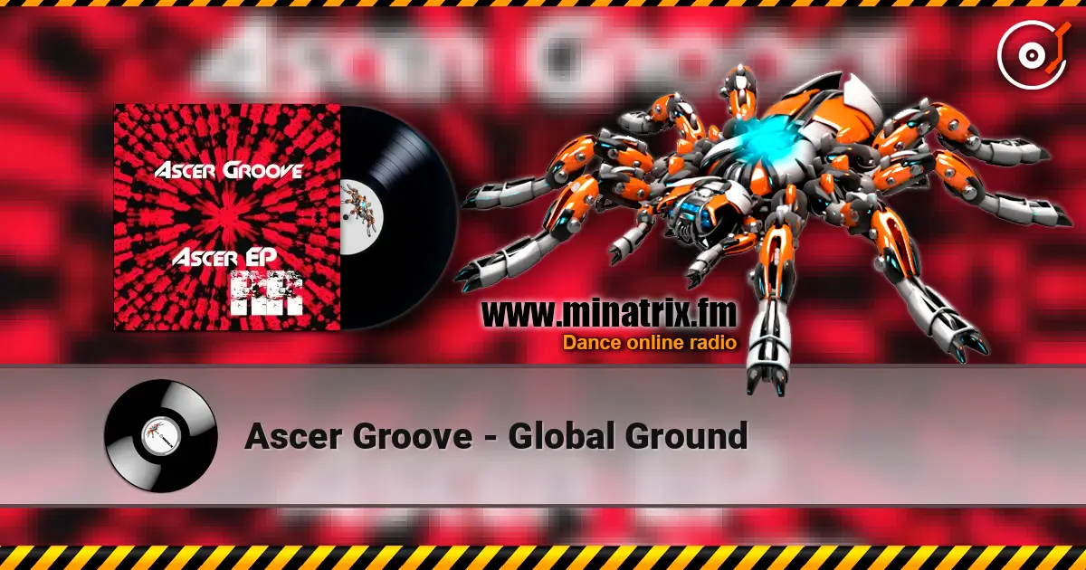 Ascer Groove - Global Ground écouter en ligne en haute qualité | Minatrix.FM
