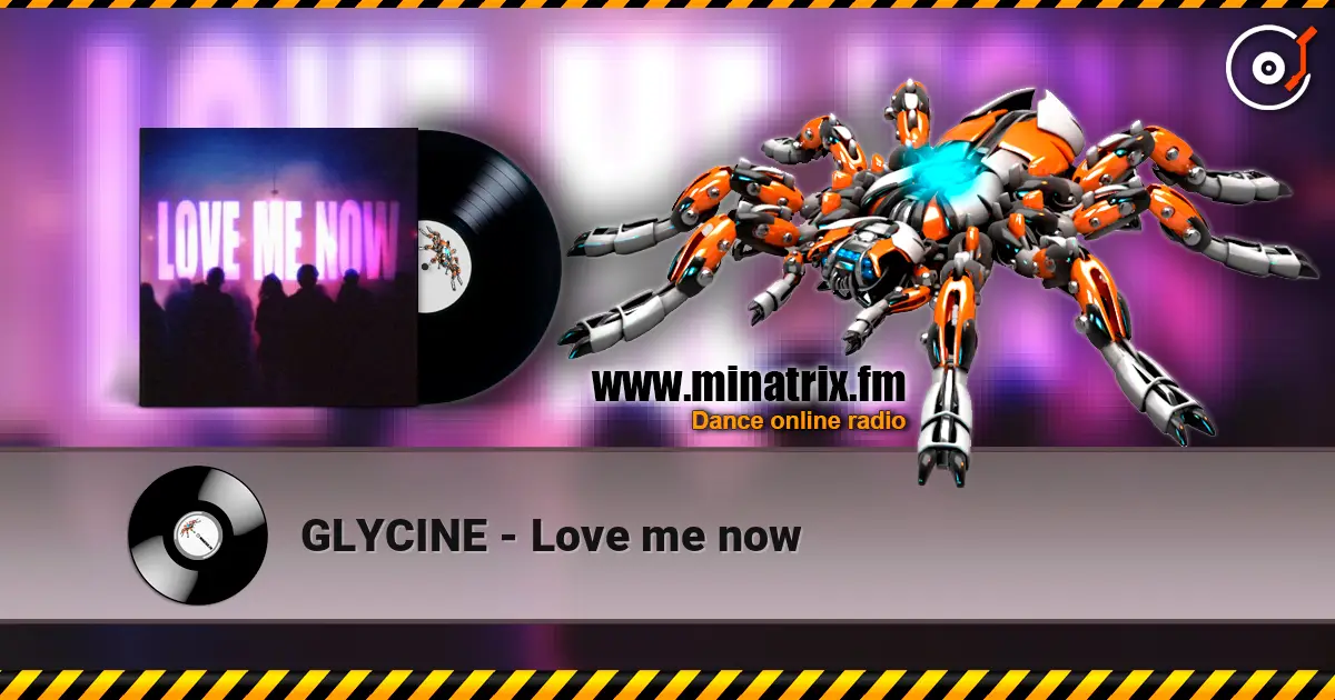GLYCINE - Love me now écouter en ligne en haute qualité | Minatrix.FM