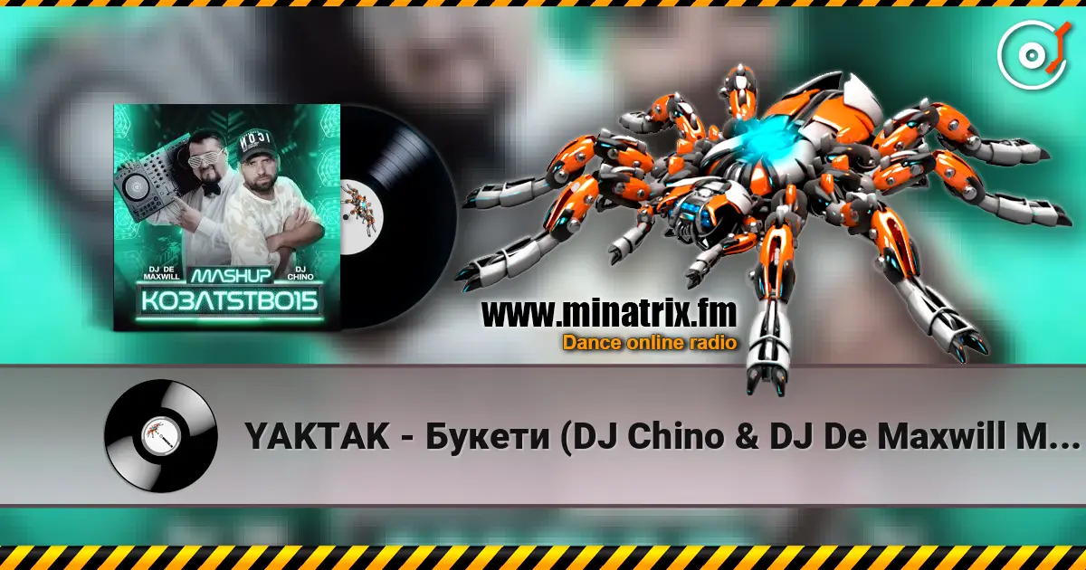 YAKTAK - Букети (DJ Chino & DJ De Maxwill Mashup) (feat. Kosmirak) écouter en ligne en haute qualité | Minatrix.FM