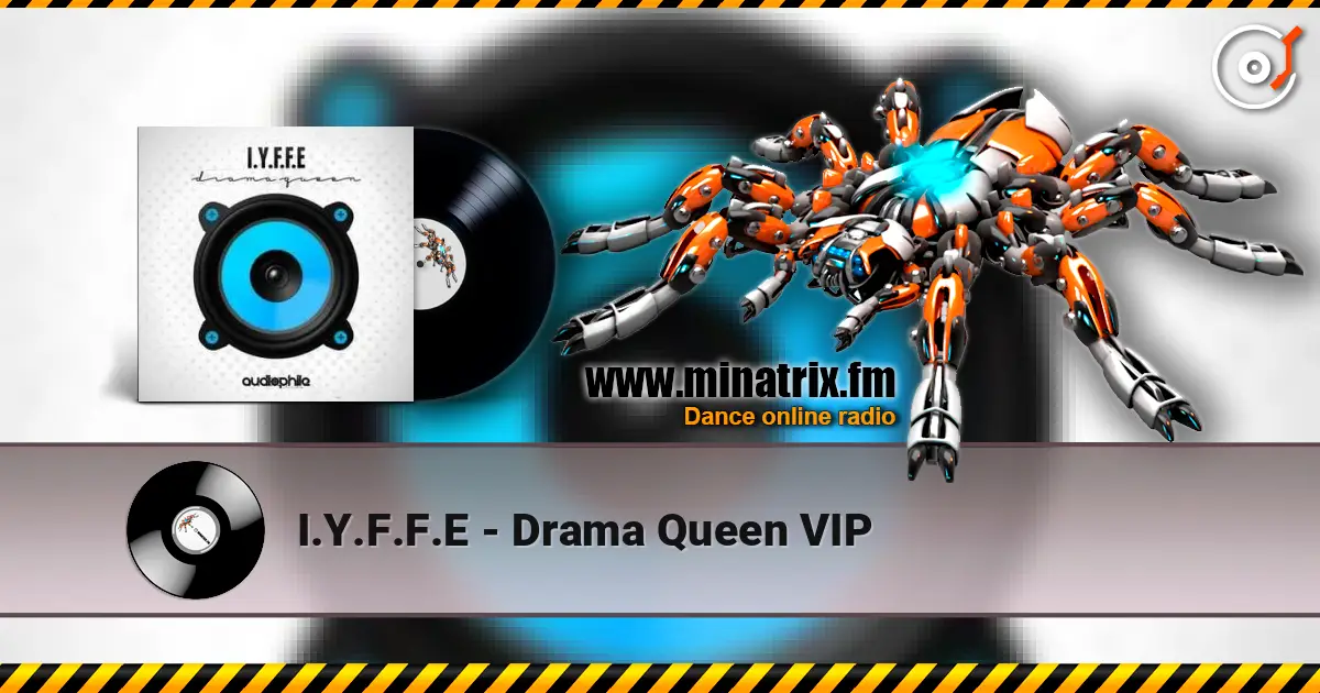 I.Y.F.F.E - Drama Queen VIP écouter en ligne en haute qualité | Minatrix.FM