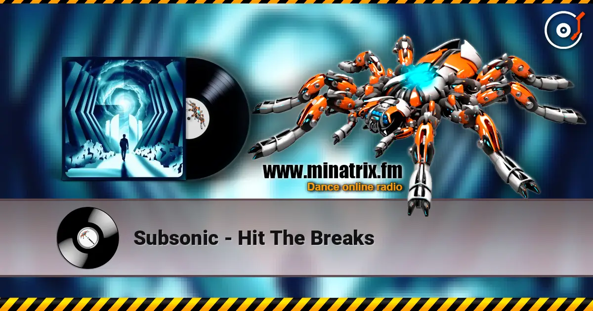 Subsonic - Hit The Breaks écouter en ligne en haute qualité | Minatrix.FM