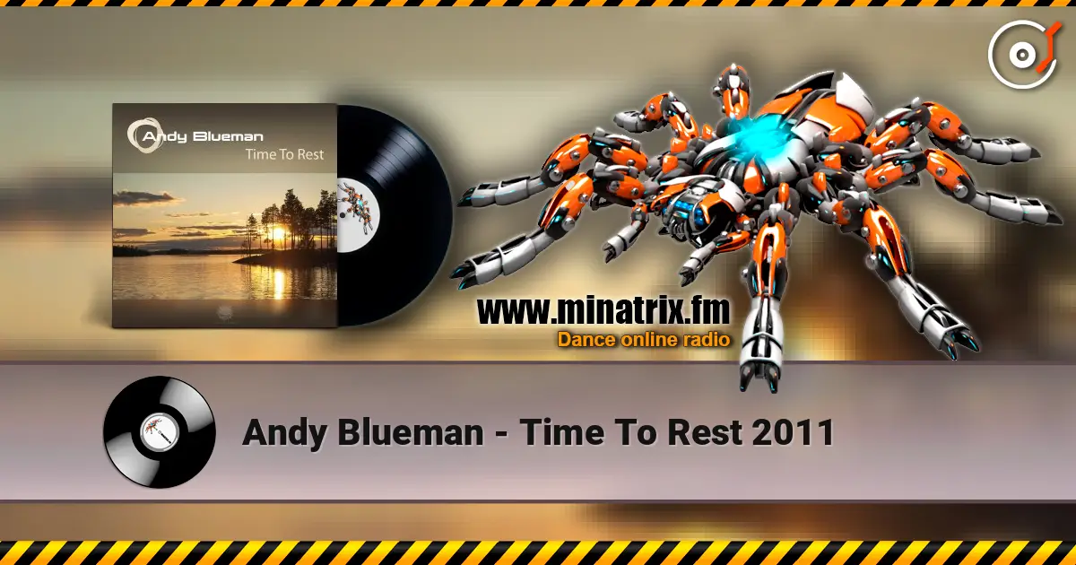 Andy Blueman - Time To Rest 2011 écouter en ligne en haute qualité | Minatrix.FM