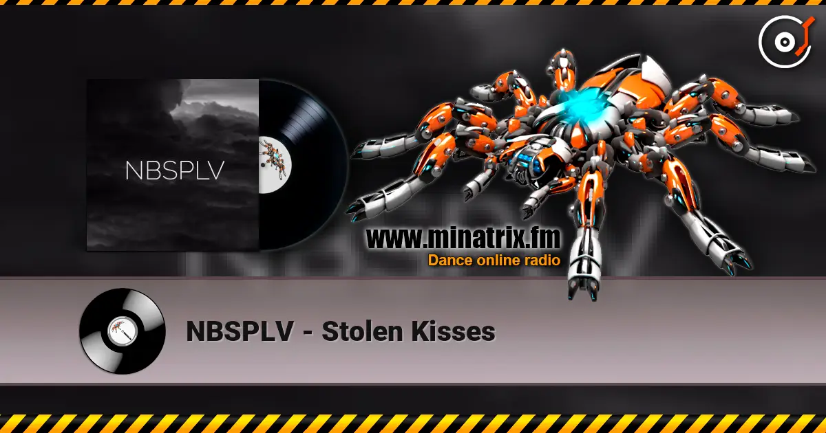 NBSPLV - Stolen Kisses écouter en ligne en haute qualité | Minatrix.FM