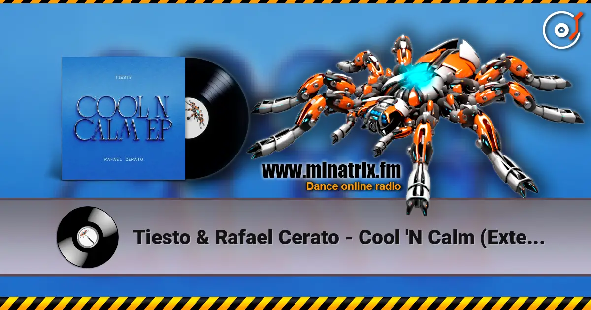Tiesto & Rafael Cerato - Cool 'N Calm (Extended Mix) écouter en ligne en haute qualité | Minatrix.FM