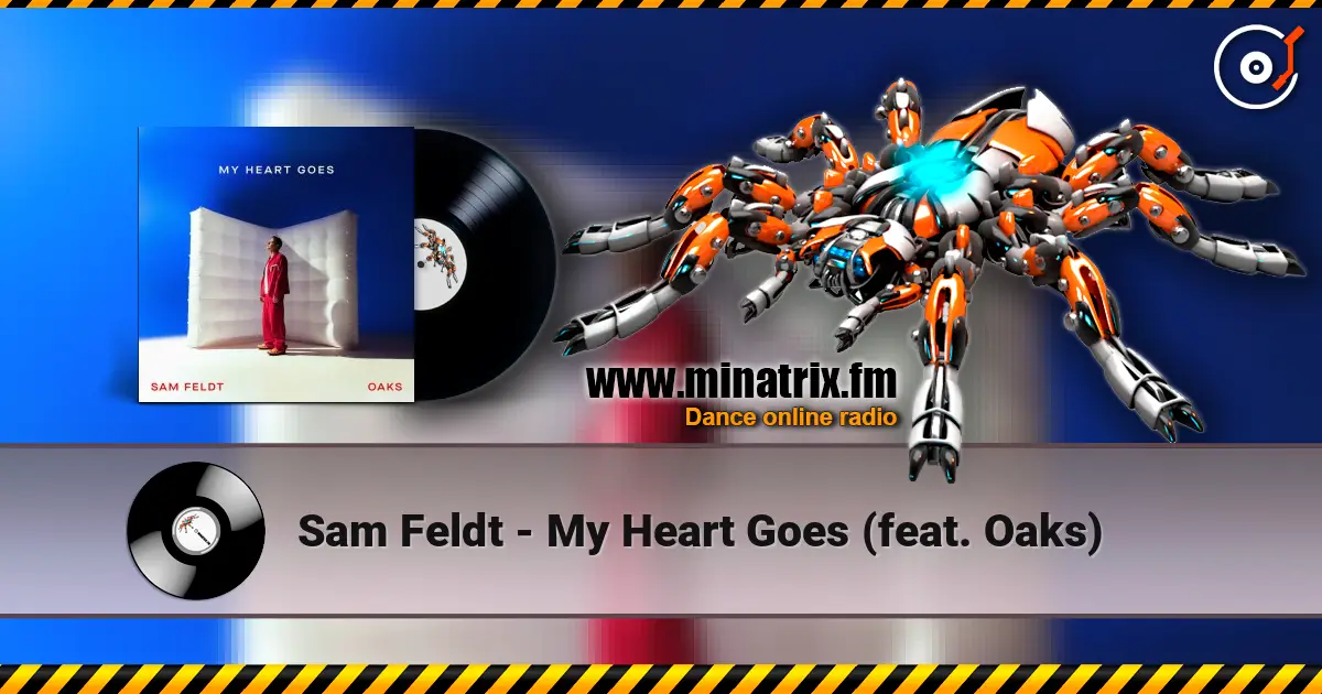 Sam Feldt - My Heart Goes (feat. Oaks) écouter en ligne en haute qualité | Minatrix.FM