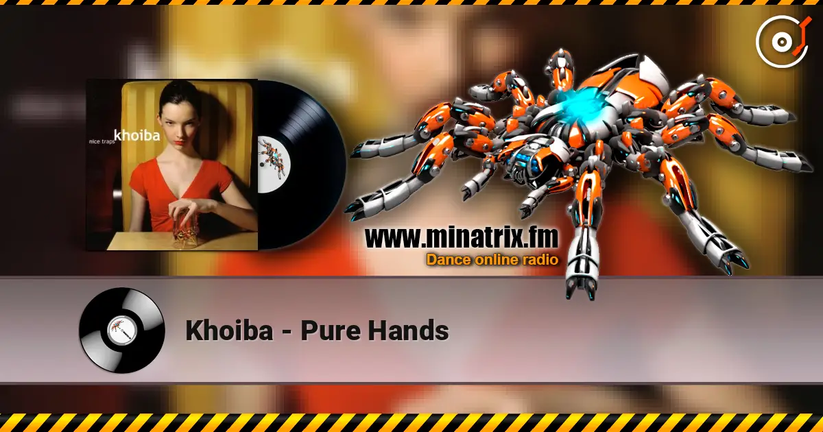 Khoiba - Pure Hands écouter en ligne en haute qualité | Minatrix.FM